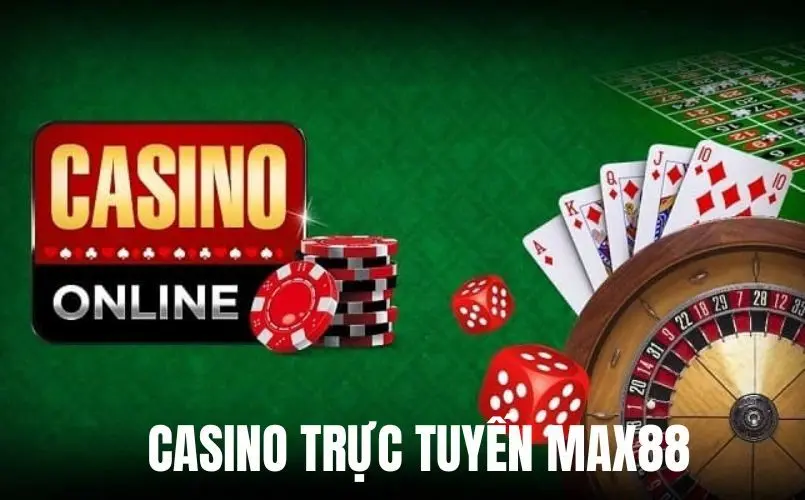 Casino Trực Tuyến Max88