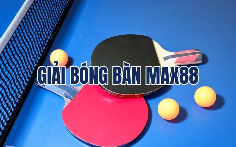 Giải Bóng Bàn Max88