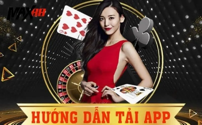 Tải App Max88 – Bước đầu tiên để tham gia thế giới giải trí đỉnh cao